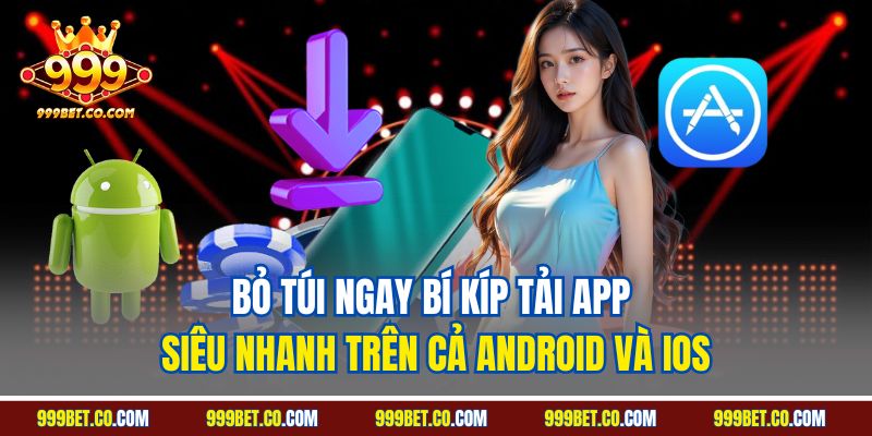 Bỏ túi ngay bí kíp tải app siêu nhanh trên cả Android và iOS