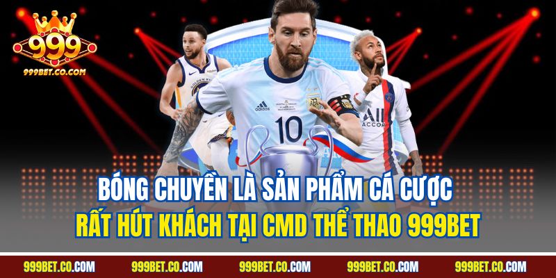 Bóng chuyền là sản phẩm cá cược rất hút khách tại CMD thể thao 999BET