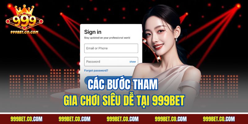 Các bước tham gia chơi siêu dễ tại 999Bet