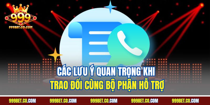 Các lưu ý quan trọng khi trao đổi cùng bộ phận hỗ trợ