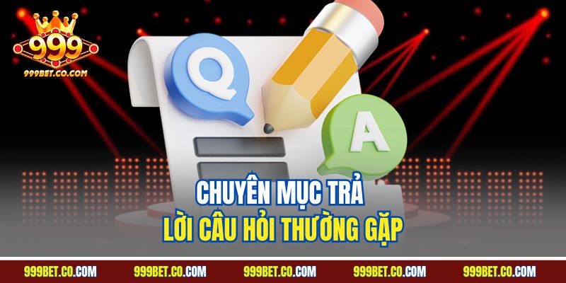 Chuyên mục trả lời câu hỏi thường gặp