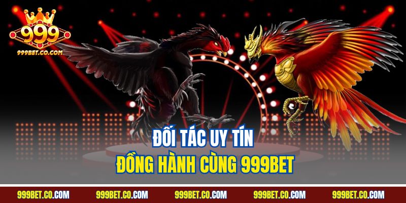 Đối tác uy tín đồng hành cùng 999Bet