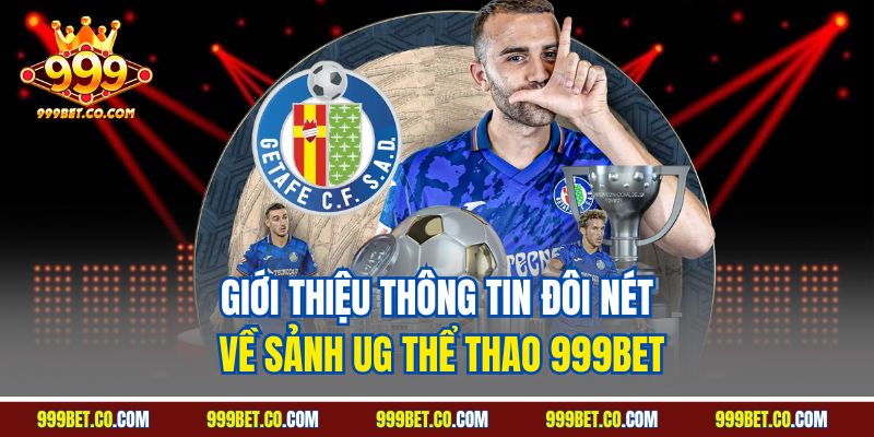 Giới thiệu thông tin đôi nét về sảnh UG thể thao 999BET