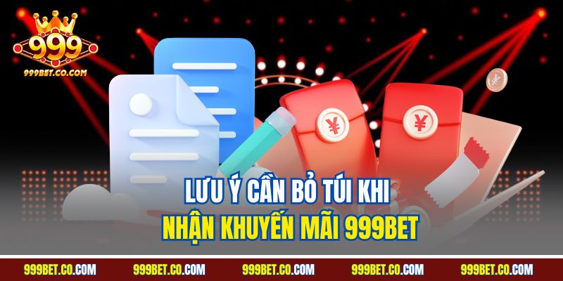 Lưu ý cần bỏ túi khi nhận khuyến mãi 999BET