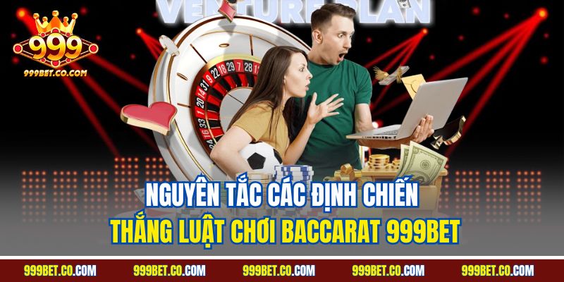 Nguyên tắc các định chiến thắng luật chơi Baccarat 999BET