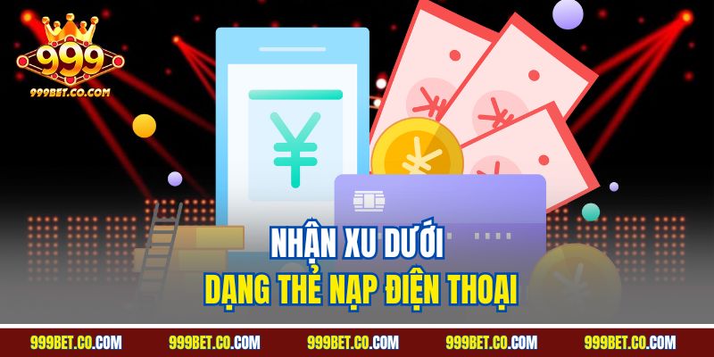 Nhận xu dưới dạng thẻ nạp điện thoại