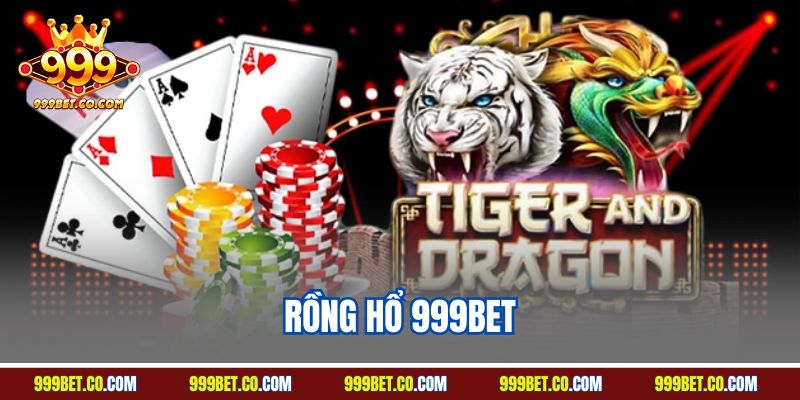 Rồng Hổ 999BET | Siêu Phẩm Dân Gian Campuchia Chất Lượng