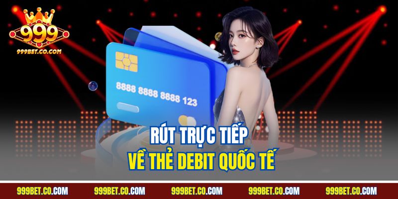 Rút trực tiếp về thẻ debit quốc tế