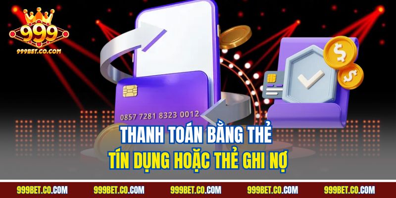 Thanh toán bằng thẻ tín dụng hoặc thẻ ghi nợ