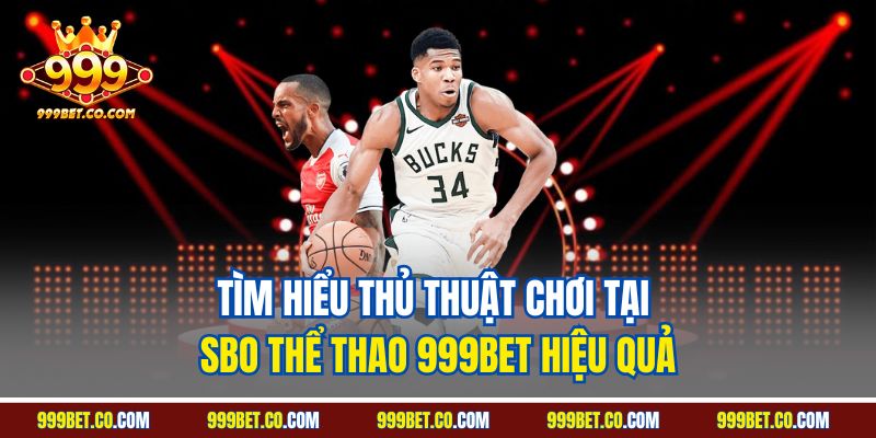 Tìm hiểu thủ thuật chơi tại SBO thể thao 999BET hiệu quả