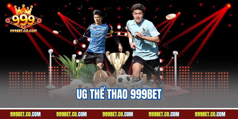 UG Thể Thao 999BET - Thương Hiệu Cá Cược Sports Số 1 Châu Âu